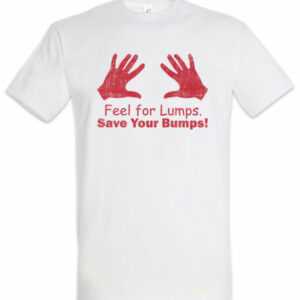 Feel For Lumps Save Your Bumps T-Shirt V Kevin Brustkrebs Krebs Shameless