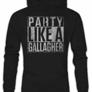 Party Like A Gallagher Hoodie Kapuzenpullover Lip Frank Fiona Carl Shameless Fun